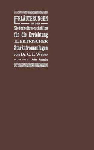 Cover image for Erlauterungen Zu Den Sicherheitsvorschriften Fur Die Errichtung Elektrischer Starkstromanlagen Einschliesslich Der Elektrischen Bahnanlagen