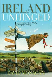 Cover image for Ireland Unhinged: Encounters With a Wildly Changing Country