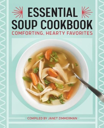 Cover image for Essential Soup Cookbook: Comforting, Hearty Favorites