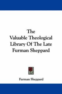 Cover image for The Valuable Theological Library of the Late Furman Sheppard