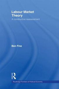 Cover image for Labour Market Theory: A Constructive Reassessment