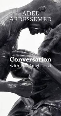 Cover image for Adel Abdessemed: Conversation with Pier Luigi Tazzi