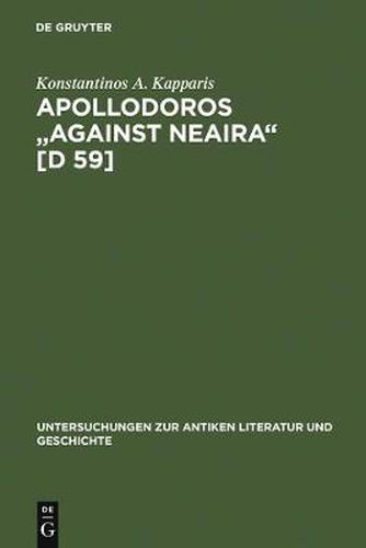 Cover image for Apollodoros  Against Neaira  [D 59]: Ed. with Introduction, Translation and Commentary by Konstantinos A. Kapparis