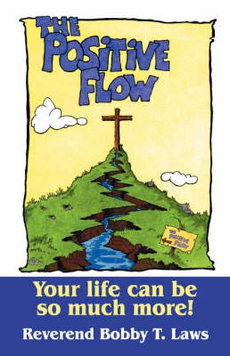 Cover image for The Positive Flow: Your Life Can Be So Much More!