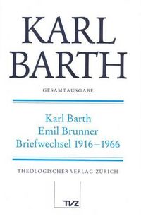 Cover image for Karl Barth Gesamtausgabe: Karl Barth - Emil Brunner, Briefwechsel 1916-1966