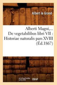 Cover image for de Vegetabilibus Libri VII: Historiae Naturalis Pars XVIII (Ed.1867)