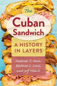 Cover image for The Cuban Sandwich: A History in Layers