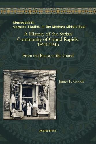 A History of the Syrian Community of Grand Rapids, 1890-1945: From the Beqaa to the Grand