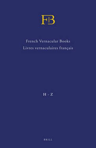 French Vernacular Books / Livres vernaculaires francais (FB) (2 vols.): Books Published in the French Language before 1601 / Livres imprimes en francais avant 1601