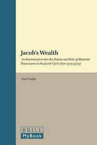 Cover image for Jacob's Wealth: An Examination into the Nature and Role of Material Possessions in the Jacob-Cycle (Gen 25:19-35:29)