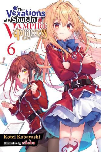 Cover image for The Vexations of a Shut-In Vampire Princess, Vol. 6 (light novel)