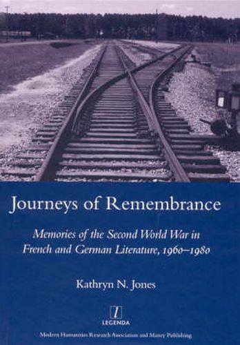 Journeys of Remembrance: Memories of the Second World War in French and German Literature, 1960-1980