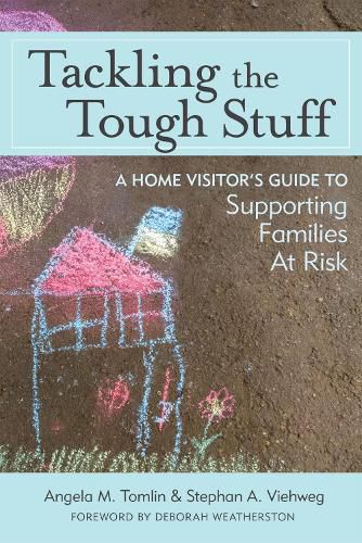 Cover image for Tackling the Tough Stuff: A Home Visitor's Guide to Supporting Families at Risk