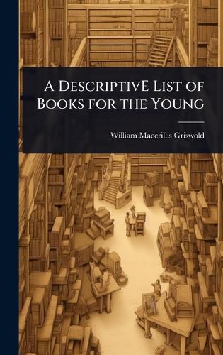 Cover image for A DescriptivE List of Books for the Young