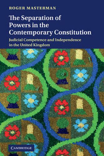 Cover image for The Separation of Powers in the Contemporary Constitution: Judicial Competence and Independence in the United Kingdom