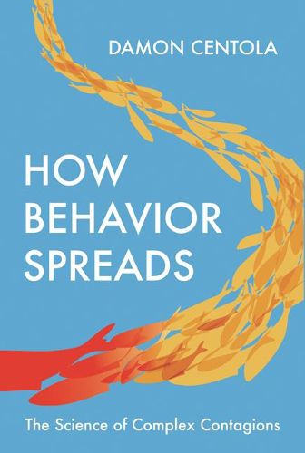 Cover image for How Behavior Spreads: The Science of Complex Contagions