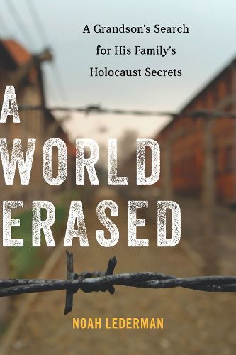 Cover image for A World Erased: A Grandson's Search for His Family's Holocaust Secrets