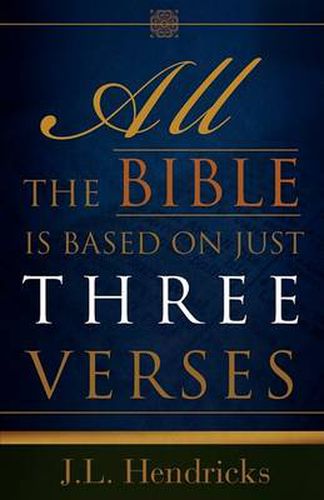 Cover image for All the Bible Is Based on Just Three Verses