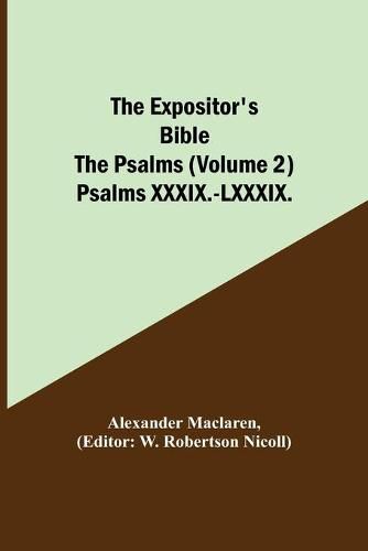 Cover image for The Expositor's Bible: The Psalms (Volume 2) Psalms XXXIX.-LXXXIX.