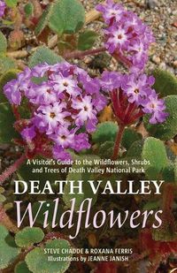 Cover image for Death Valley Wildflowers: A Visitor's Guide to the Wildflowers, Shrubs and Trees of Death Valley National Park