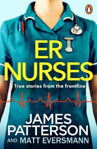 Cover image for ER Nurses: True stories from the frontline