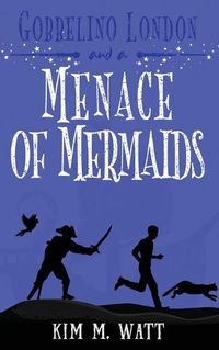Cover image for Gobbelino London & a Menace of Mermaids