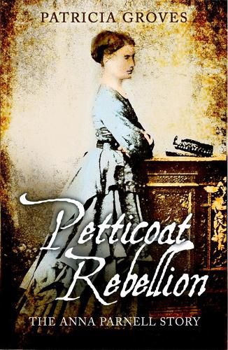 Cover image for Petticoat Rebellion: The Anna Parnell Story