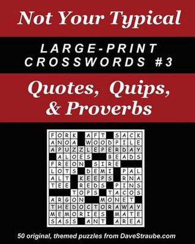 Cover image for Not Your Typical Large-Print Crosswords #3 - Quotes, Quips, & Proverbs