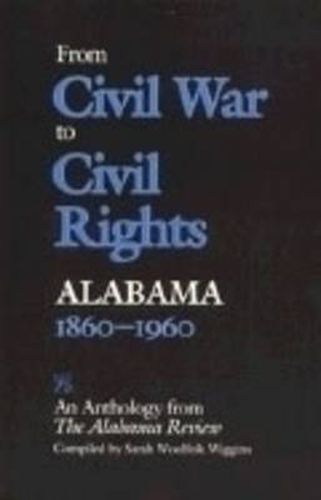 Cover image for From Civil War to Civil Rights, Alabama 1860-1960: An Anthology from The Alabama Review