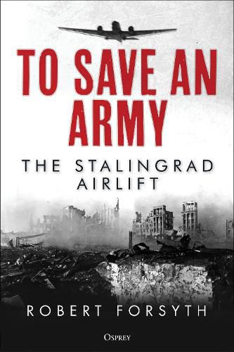 To Save An Army: The Stalingrad Airlift