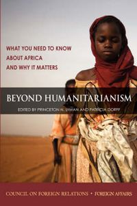 Cover image for Beyond Humanitarianism: What You Need to Know About Africa and Why it Matters