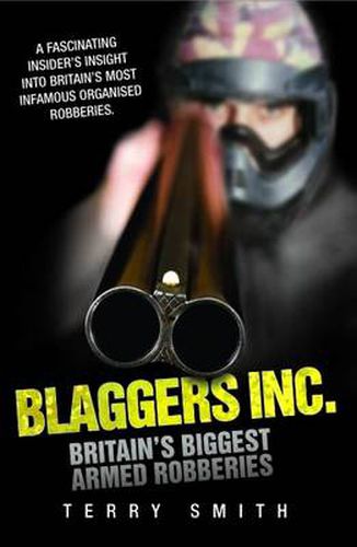 Blaggers Inc: Britain's Biggest Armed Robberies