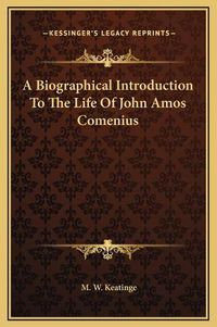 Cover image for A Biographical Introduction to the Life of John Amos Comenius