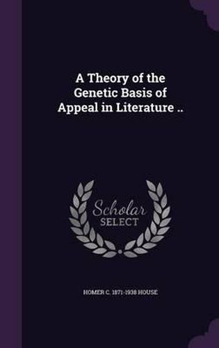 Cover image for A Theory of the Genetic Basis of Appeal in Literature ..