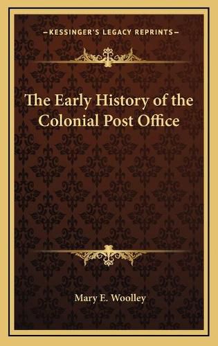 Cover image for The Early History of the Colonial Post Office