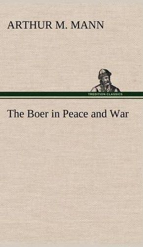 The Boer in Peace and War