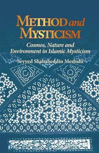 Cover image for Method and Mysticism: Cosmos, Nature and Environment in Islamic Mysticism