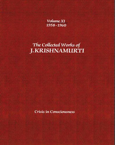 The Collected Works of J.Krishnamurti  - Volume Xi 1958-1960: Crisis in Consciousness