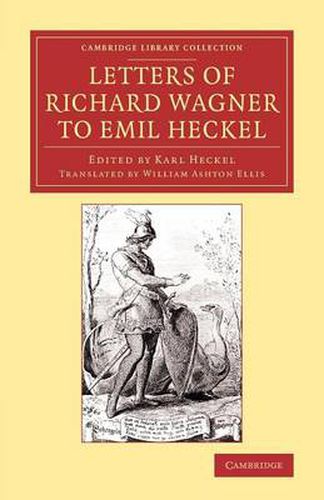 Cover image for Letters of Richard Wagner to Emil Heckel: With a Brief History of the Bayreuth Festivals