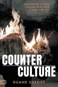 Cover image for Counterculture: Answering a Woke Culture with Love, Light, and Life