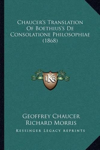 Chaucer's Translation of Boethius's de Consolatione Philosophiae (1868)