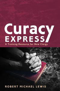 Cover image for Curacy Express: A Training Resource for New Clergy