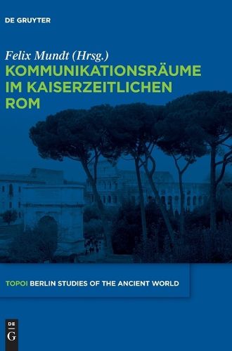 Cover image for Kommunikationsraume Im Kaiserzeitlichen ROM