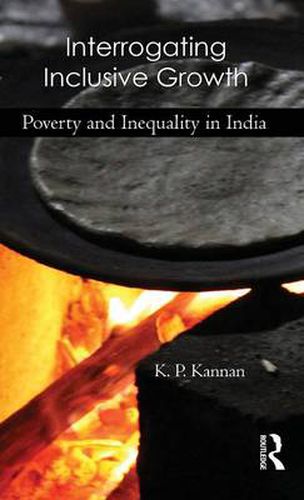 Cover image for Interrogating Inclusive Growth: Poverty and Inequality in India