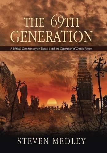 Cover image for The 69th Generation: A Biblical Commentary on Daniel 9 and the Generation of Christ's Return