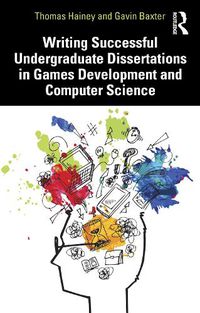Cover image for Writing Successful Undergraduate Dissertations in Games Development and Computer Science
