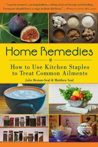 Cover image for Home Remedies: How to Use Kitchen Staples to Treat Common Ailments