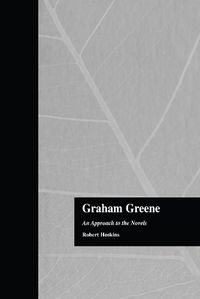 Cover image for Graham Greene: An Approach to the Novels