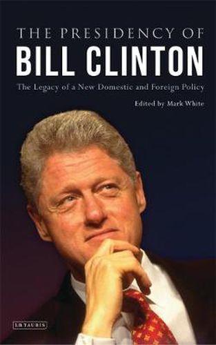 Cover image for The Presidency of Bill Clinton: The Legacy of a New Domestic and Foreign Policy