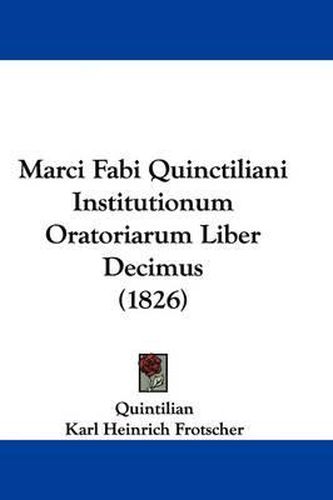 Cover image for Marci Fabi Quinctiliani Institutionum Oratoriarum Liber Decimus (1826)